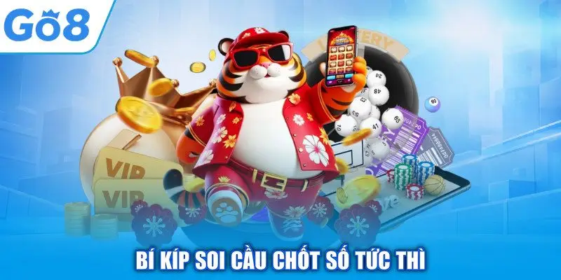 Kinh Nghiệm Chơi Lô Đề GO8 - Cược Thủ Tự Tin Hốt Bạc 3 Bí kíp soi cầu chốt số tức thì
